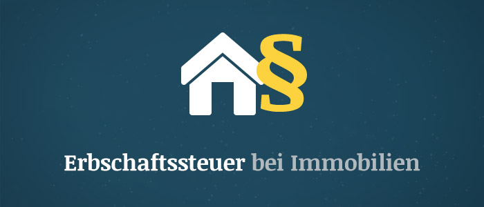 Erbschaftssteuer bei Immobilien