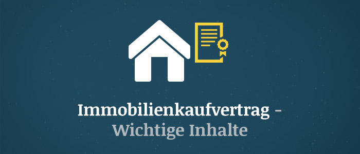 Immobilienkaufvertrag – Wichtige Inhalte