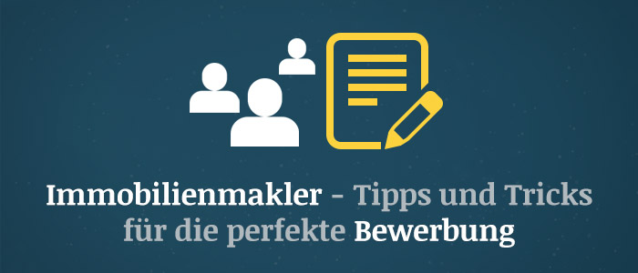 Immobilienmakler – Tipps für die perfekte Bewerbung