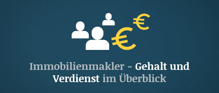 Immobilienmakler – Gehalt und Verdienst im Überblick