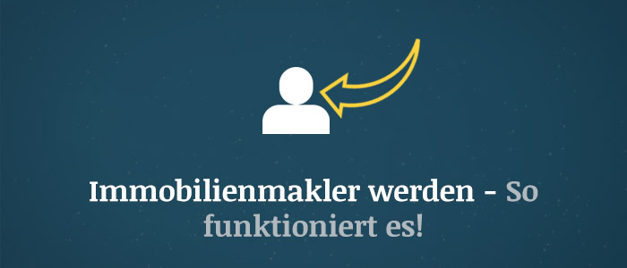 Immobilienmakler werden – So funktioniert's!