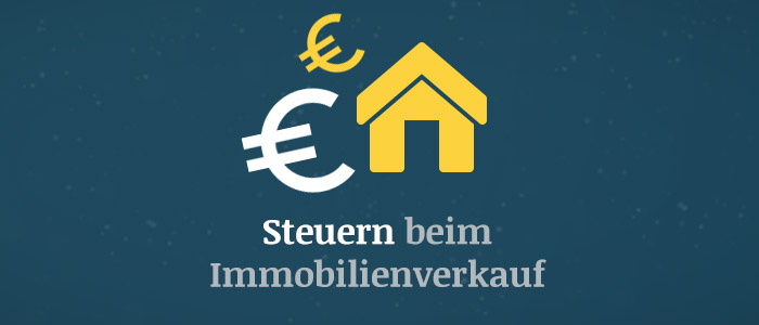 Steuern beim Immobilienverkauf – Das sollten Immobilienmakler und Verkäufer wissen!