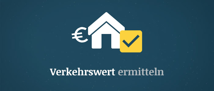 Verkehrswert für Immobilien ermitteln – Die wichtigsten Fakten im Überblick