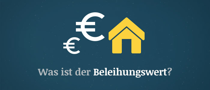 Beleihungswert - Was ist das?