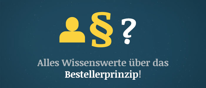 Bestellerprinzip – Alles Wissenswerte