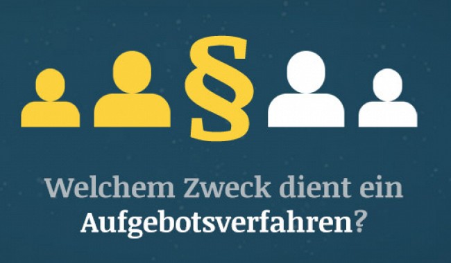 Aufgebotsverfahren - Welcher Zweck wird verfolgt?