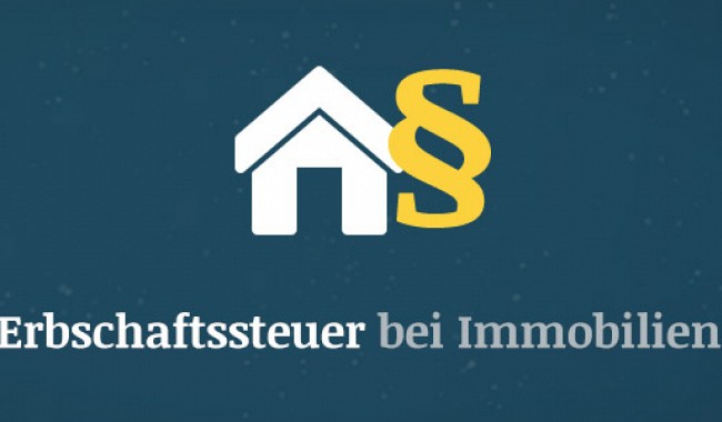 Erbschaftssteuer bei Immobilien