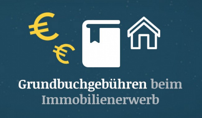 Grundbuchgebühren beim Immobilienerwerb