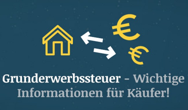 Grunderwerbsteuer – Die wichtigsten Informationen für Käufer