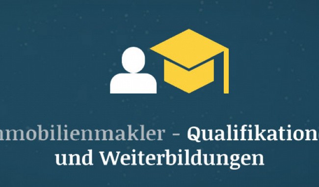 Immobilienmakler – Wichtige Qualifikationen und Weiterbildungen